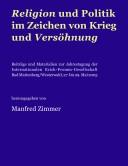 Religion und Politik im Zeichen von Krieg und Vers ohnung. Jahrestagung, Bad Marienberg/Westerwald, 27. bis 29. Mai 2005