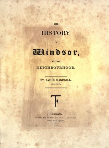 The history of Windsor, and its neighbourhood