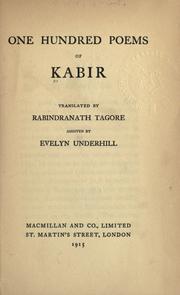 One hundred poems of Kabir, tr. by Rabindranath Tagore assisted by Evelyn Underhill