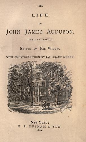 The life of John James Audubon, the naturalist