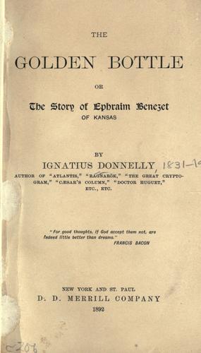 The golden bottle, or, The story of Ephraim Benezet of Kansas