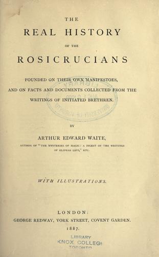 The real history of the Rosicrucians founded on their own manifestoes