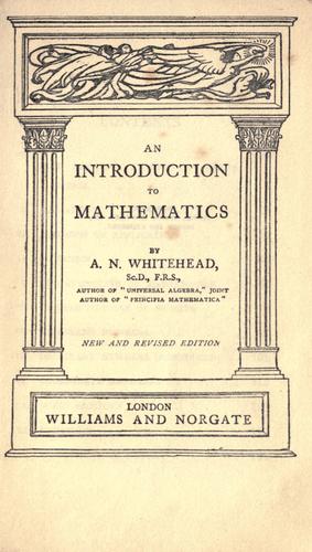 An introduction to mathematics, by A. N. Whitehead