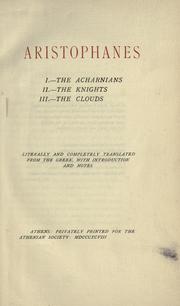Aristophanes. I. The Acharnians. II. The knights. III. The clouds