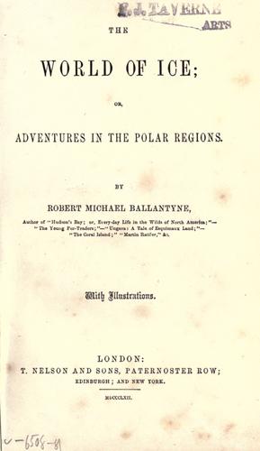 The world of ice, or, Adventures in the polar regions