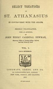 Select treatises of St. Athanasius in controversy with the Arians