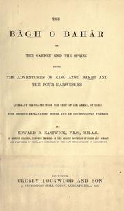 The Bagh o bahar; or, The garden and the spring being the adventures of king Azad Bakht and the four darweshes.  Literally translated from the Urdu of Mir Amman, of Dihli with copious explanatory notes, and an introductory preface, by Edward B. Eastwick