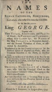 The names of the Roman Catholics, nonjurors and others, who refus'd to take the oaths to His late Majesty King George