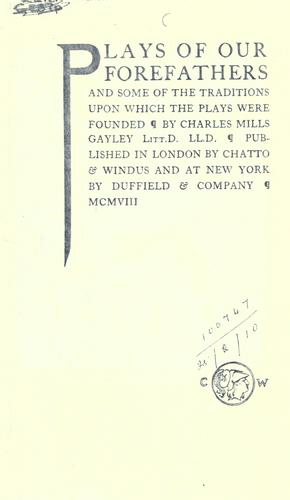 Plays of our forefathers and some of the traditions upon which the plays were founded