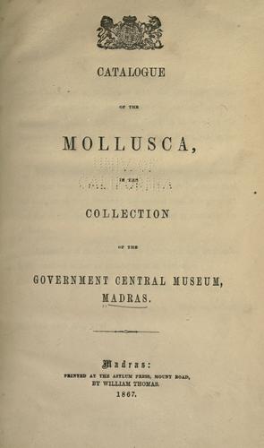 Catalogue of the mollusca, in the collection of the Government Central Museum, Madras
