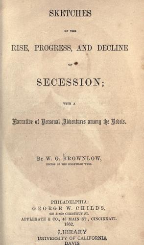 Sketches of the rise, progress, and decline of secession