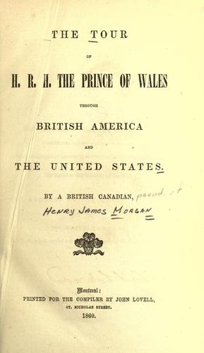 The tour of H.R.H. the Prince of Wales through British America and the United States