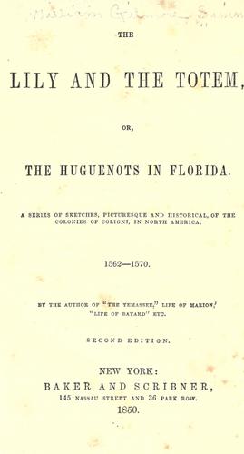 The lily and the totem, or, The Huguenots in Florida