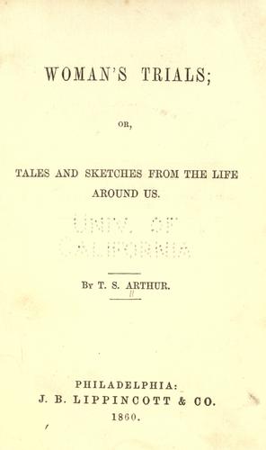 Woman's trials; or, Tales and sketches from the life around us