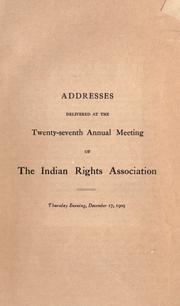 Addresses delivered at the twenty-seventh annual meeting of the Indian Rights Association