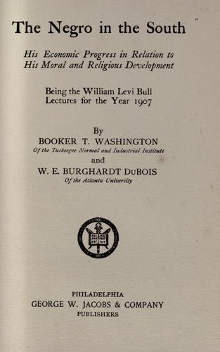 The Negro in the South, his economic progress in relation to his moral and religious development