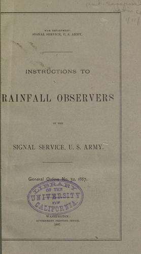 Instructions to rainfall observers of the Signal service, U.S. army ..