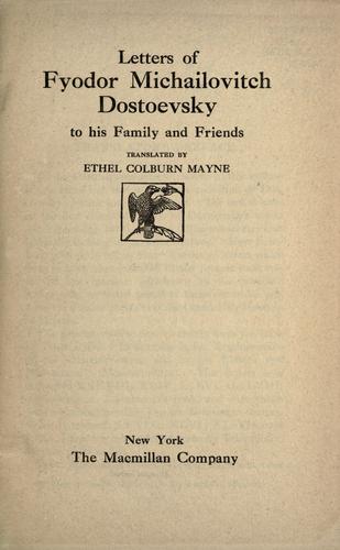 Letters of Fyodor Michailovitch Dostoevsky to his family and friends