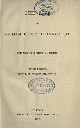 The life of William Ellery Channing, D.D.