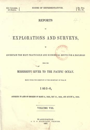 Reports of explorations and surveys, to ascertain the most practicable and economical route for a railroad from the Mississippi River to the Pacific Ocean