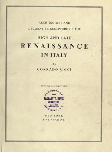 Architecture and decorative sculputre of the high and late Renaissance in Italy