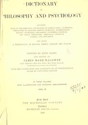 Dictionary of philosophy and psychology, including many of the principal conceptions of ethics, logic, aesthetics, philosophy of religion, mental pathology, anthropology, biology, neurology, physiology, economics, political and social philosophy, philology, physical science, and education, and giving a terminology in English, French, German, and Italian