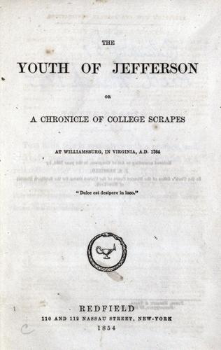 The youth of Jefferson, or, A chronicle of college scrapes at Williamsburg, in Virginia, A.D. 1764