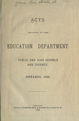 Acts relating to the Education Department, public and high schools and truancy, Ontario, 1896