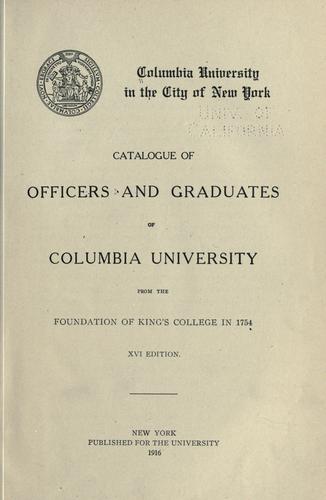 Catalogue of officers and graduates of Columbia university from the foundation of King's college in 1754