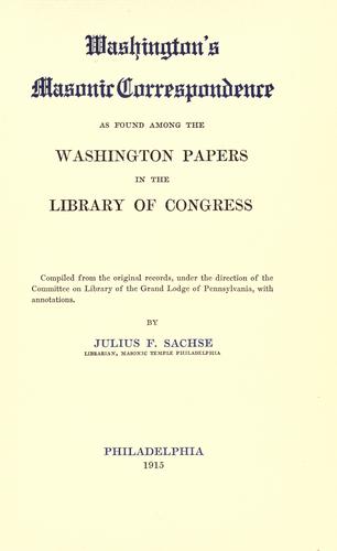 Washington's masonic correspondence as found among the Washington papers in the Library of Congress