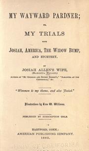 My wayward pardner, or, My trials with Josiah, America, the widow Bump, and etcetery