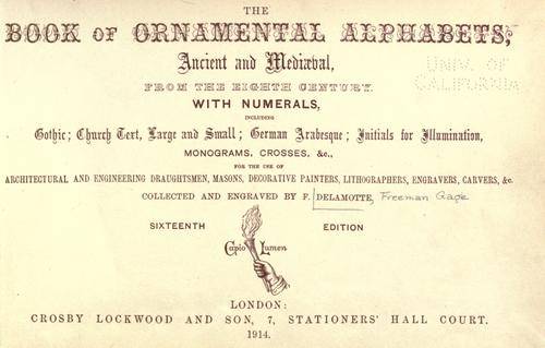 The book of ornamental alphabets, ancient and mediaeval, from the eighth century