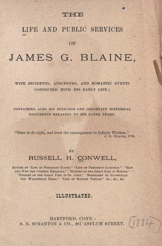 The life and public services of James G. Blaine