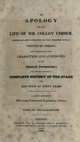 An apology for the life of Mr. Colley Cibber, comedian and patentee of the Theatre Royal