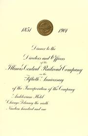 ... Dinner to the directors and officers of the Illinois Central Railroad Company on the fiftieth anniversary of the incorporation of the company, Auditorium Hotel, Chicago, February the ninth, nineteen hundred and one