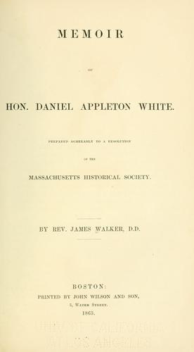 Memoir of Hon. Daniel Appleton White
