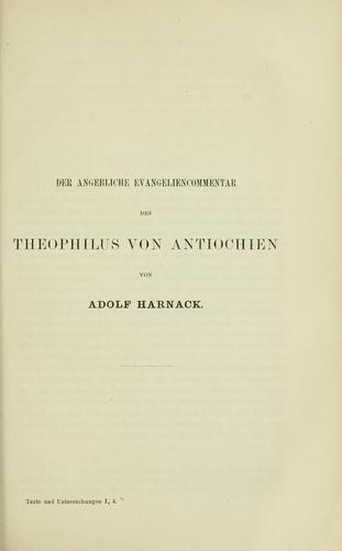 Der angebliche Evangeliencommentar des Theophilus von Antiochien