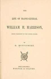 The life of Major-General William H. Harrison, ninth president of the United States