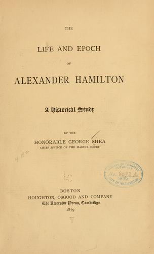 The life and epoch of Alexander Hamilton