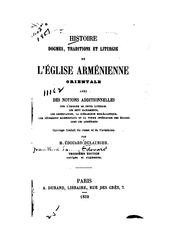 Histoire, dogmes, traditions, et liturgie de l'Église arménienne orientale