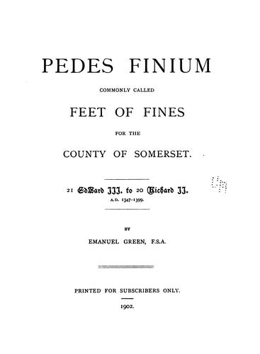 Pedes finium, commonly called feet of fines, for the county of Somerset