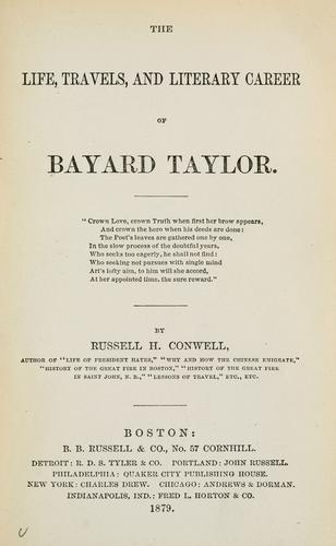 The life, travels, and literary career of Bayard Taylor ..
