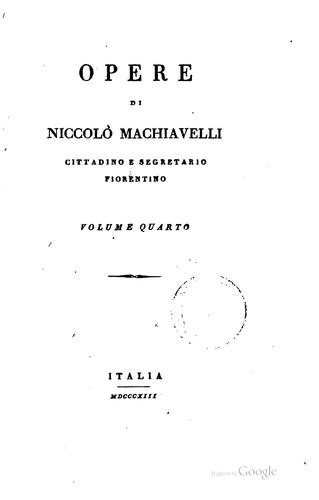 Opere di Niccolò Machiavelli, cittadino e segretario fiorentino