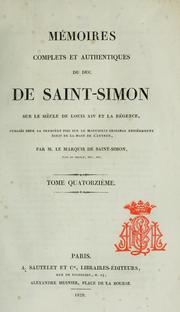 Mémoires complets et authentiques du duc de Saint-Simon sur le siècle de Louis XIV et la régence