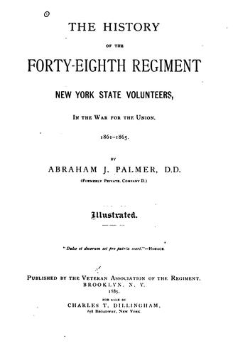 The history of the Forty-eighth regiment New York state volunteers, in the war for the union.  1861-1865