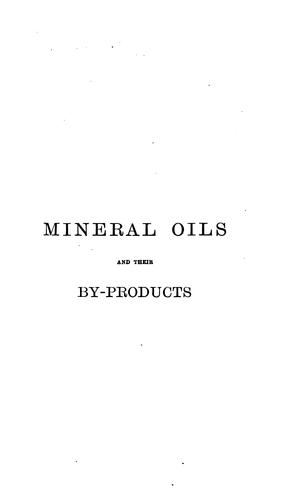 A practical treatise on mineral oils and their by-products