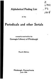 Alphabetical finding list of the periodicals and other serials currently received by the Carnegie library of Pittsburgh