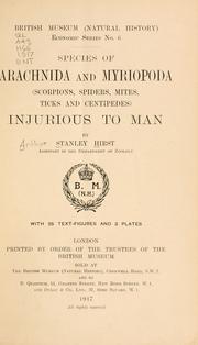 Species of Arachnida and Myriopoda (scorpions, spiders, mites, tichs and centipedes) injurious to man