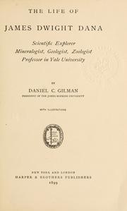 The life of James Dwight Dana, scientific explorer, mineralogist, geologist, zoologist, professor in Yale university