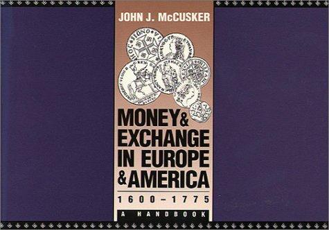 Money and exchange in Europe and America, 1600-1775